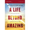 A Life Beyond Amazing Bible Study Guide: 9 Decisions That Will Transform Your Life Today