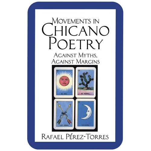 Movements in Chicano Poetry: Against Myths, Against Margins