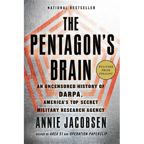 The Pentagon's Brain: An Uncensored History of Darpa, America's Top-Secret Military Research Agency