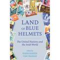 Land of Blue Helmets: The United Nations and the Arab World