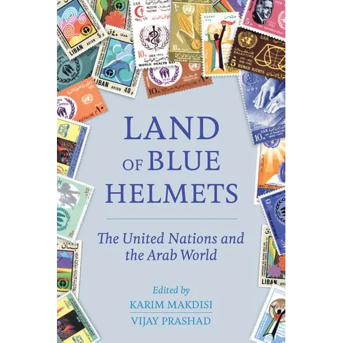 Land of Blue Helmets: The United Nations and the Arab World