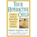 Your Hyperactive Child: A Parent's Guide to Coping with Attention Deficit Disorder