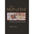 The Myth of Evil: Demonizing the Enemy