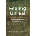 Feeling Unreal: Depersonalization Disorder and the Loss of the Self