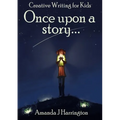 Creative Writing for Kids Once Upon a Story