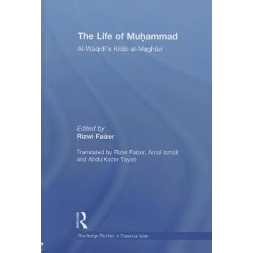 The Life of Muhammad: Al-Waqidi's Kitab al-Maghazi