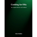 Cooking for Fifty: The Complete Reference and Cookbook