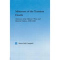 Mistresses of the Transient Hearth: American Army Officers' Wives and Material Culture, 1840-1880