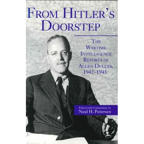 From Hitler's Doorstep: The Wartime Intelligence Reports of Allen Dulles, 1942-1945