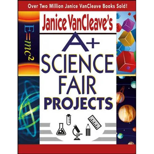 Janice VanCleave's A+ Science Fair Projects
