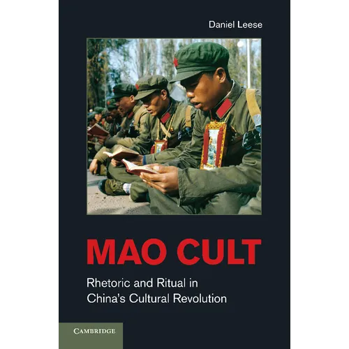 Mao Cult: Rhetoric and Ritual in China's Cultural Revolution