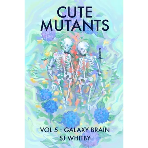 Cute Mutants Vol 5: Galaxy Brain
