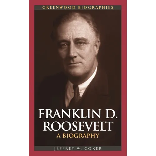Franklin D. Roosevelt: A Biography