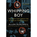 Whipping Boy: The Forty-Year Search for My Twelve-Year-Old Bully