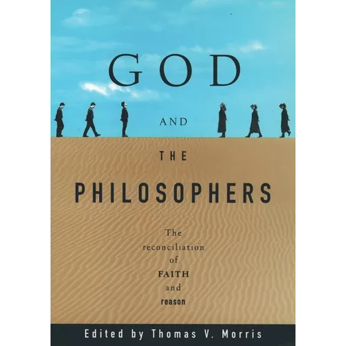God and the Philosophers: The Reconciliation of Faith and Reason