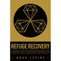 Refuge Recovery: A Buddhist Path to Recovering from Addiction