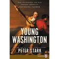 Young Washington: How Wilderness and War Forged America's Founding Father