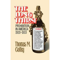 The Long Thirst: Prohibition in America, 1920-1933
