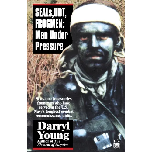 Seals, Udt, Frogmen: Men Under Pressure