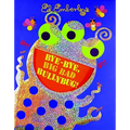Bye-Bye, Big Bad Bullybug!