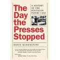 The Day the Presses Stopped: A History of the Pentagon Papers Case