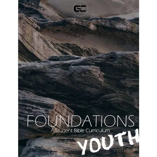 Foundations: A Student Bible Curriculum For Youth