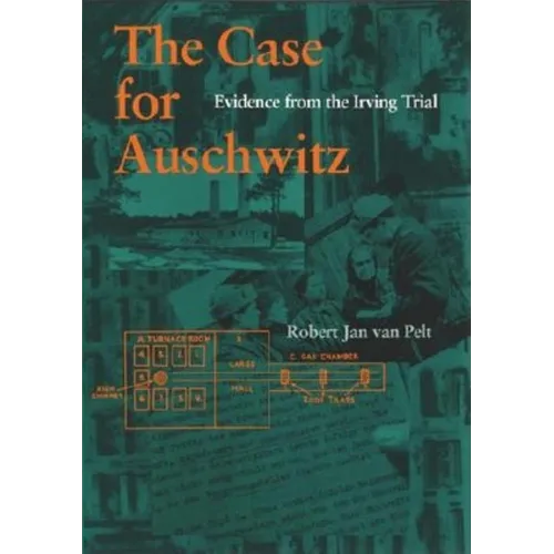 The Case for Auschwitz: Evidence from the Irving Trial