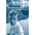 Too Brief a Treat: The Letters of Truman Capote