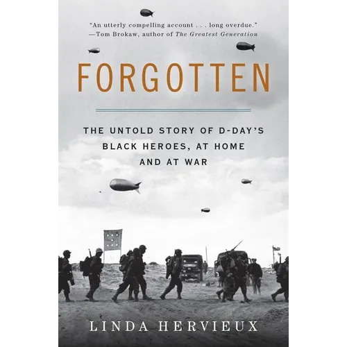 Forgotten: The Untold Story of D-Day's Black Heroes, at Home and at War