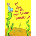 Did I Ever Tell You How Lucky You Are?