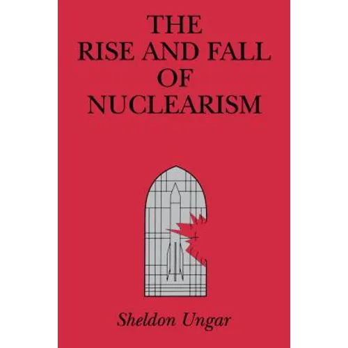 The Rise and Fall of Nuclearism: Fear and Faith as Determinants of the Arms Race