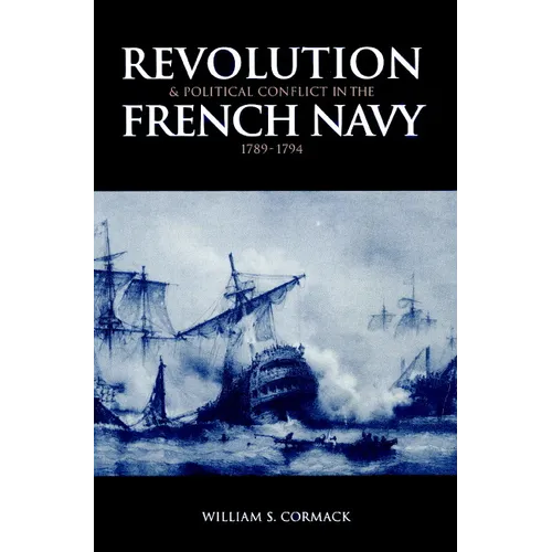 Revolution and Political Conflict in the French Navy 1789 1794