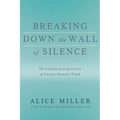 Breaking Down the Wall of Silence: The Liberating Experience of Facing Painful Truth