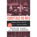Fronteras No Mas: Toward Social Justice at the Us Mexican Border