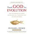 Thank God for Evolution: How the Marriage of Science and Religion Will Transform Your Life and Our World