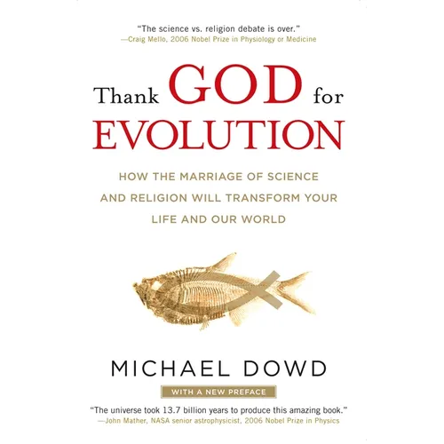 Thank God for Evolution: How the Marriage of Science and Religion Will Transform Your Life and Our World