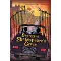 Secrets of Shakespeare's Grave: The Shakespeare Mysteries, Book 1