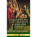 Christianity and Anti-Christianity in Their Final Conflict (Hardcover)
