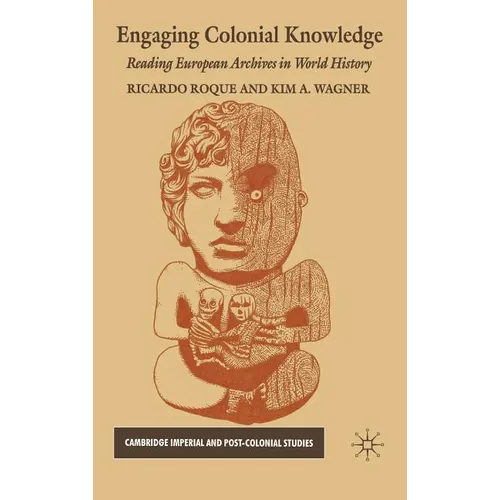Engaging Colonial Knowledge: Reading European Archives in World History