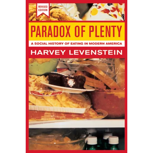 Paradox of Plenty: A Social History of Eating in Modern America Volume 8