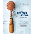 The Perfect Scoop, Revised and Updated: 200 Recipes for Ice Creams, Sorbets, Gelatos, Granitas, and Sweet Accompaniments[a Cookbook]