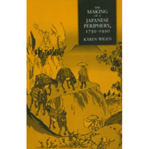 The Making of a Japanese Periphery, 1750-1920: Volume 3