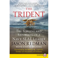 The Trident: The Forging and Reforging of a Navy Seal Leader