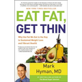 Eat Fat, Get Thin: Why the Fat We Eat Is the Key to Sustained Weight Loss and Vibrant Health