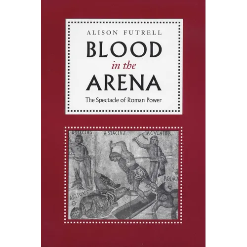 Blood in the Arena: The Spectacle of Roman Power