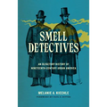 Smell Detectives: An Olfactory History of Nineteenth-Century Urban America