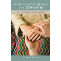 When a Family Member Has Dementia: Steps to Becoming a Resilient Caregiver