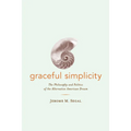 Graceful Simplicity: The Philosophy and Politics of the Alternative American Dream