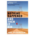 Nothing Happened and Then It Did: A Chronicle in Fact and Fiction