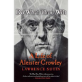 Do What Thou Wilt: A Life of Aleister Crowley